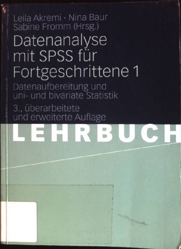 Datenanalyse mit SPSS für Fortgeschrittene 1: Datenaufbereitung und uni- bivariate Statistik