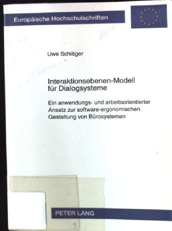 Interaktionsebenen-Modell für Dialogsysteme : ein anwendungs- und arbeitsorientierter Ansatz zur software-ergonomischen Gestaltung von Bürosystemen