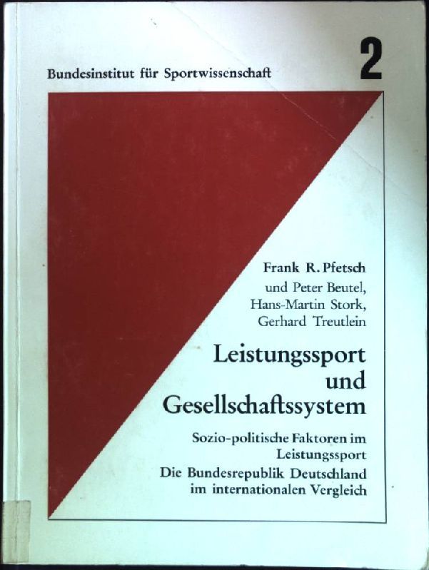 Leistungssport und Gesellschaftssystem: Sozio-politische Faktoren im Leistungssport. Die Bundesrepublik Deutschland im internationalen Vergleich