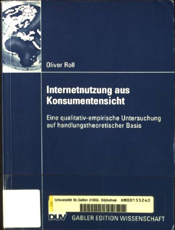 Internetnutzung aus Konsumentensicht : eine qualitativ-empirische Untersuchung auf handlungstheoretischer Basis