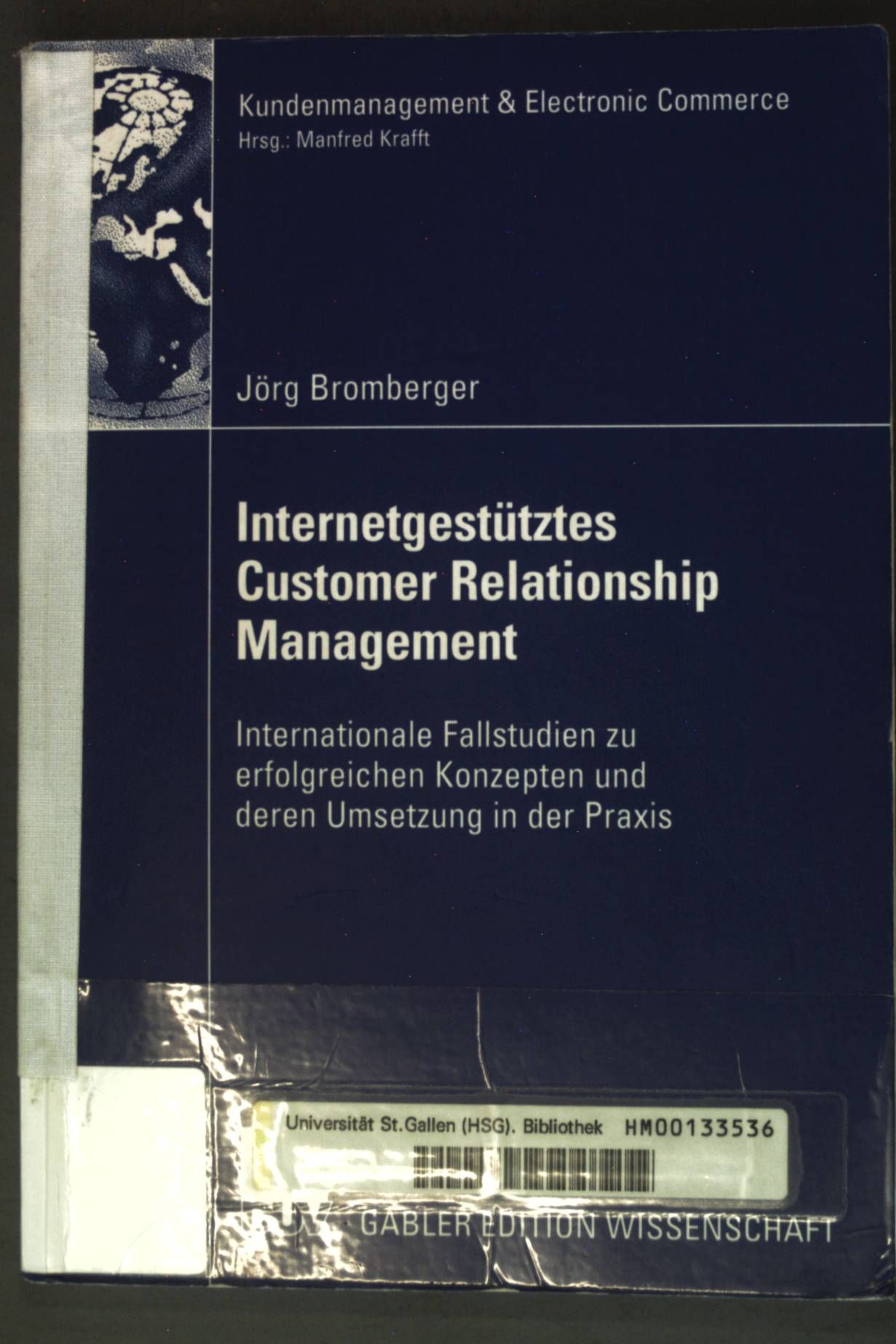 Internetgestütztes Customer-relationship-Management : internationale Fallstudien zu erfolgreichen Konzepten und deren Umsetzung in der Praxis