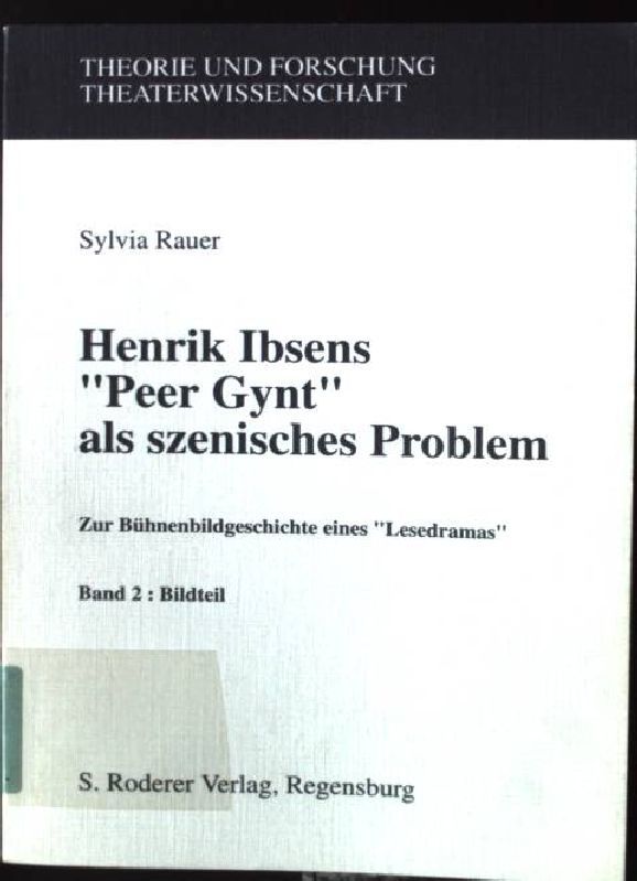 Henrik Ibsens Peer Gynt als szenisches Problem : zur Bühnenbildgeschichte eines Lesedramas