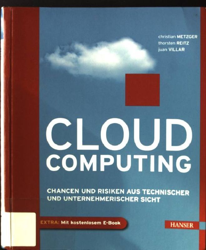 Cloud Computing: Chancen und Risiken aus technischer und unternehmerischer Sicht