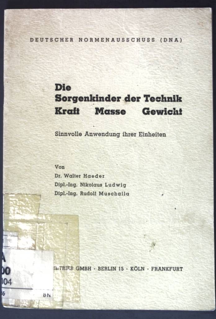 Die Sorgenkinder der Technik: Kraft Masse, Gewicht