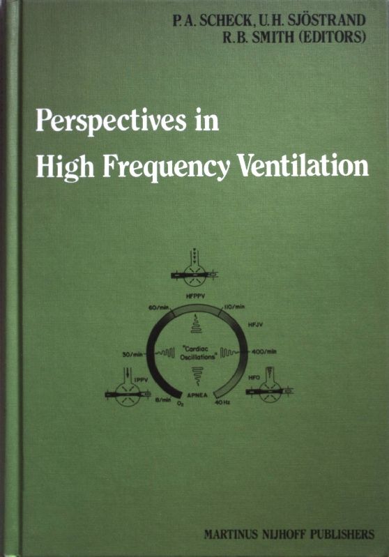 Perspectives in High Frequency Ventilation: Proceedings of the international symposium held at Erasmus University, Rotterdam, 17-18 September 1982