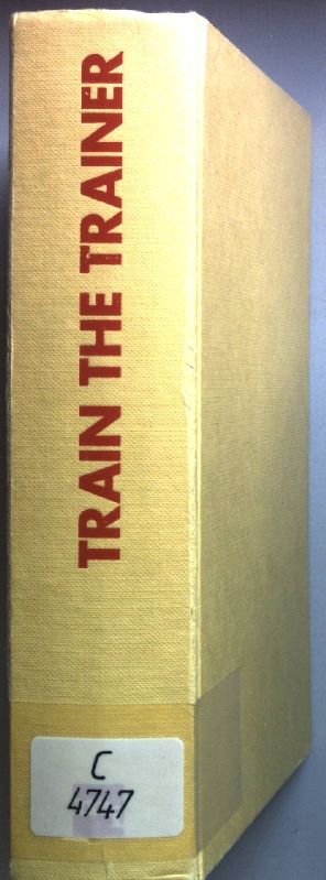 Train the trainer : Arbeitshandbuch für Ausbilder und Dozenten mit 21 Rollenspielen und Fallstudien