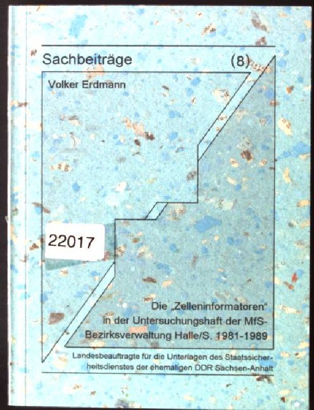 Die Zelleninformatoren in der Untersuchungshaft der MfS-Bezirksverwaltung Halle/S. 1981-1989