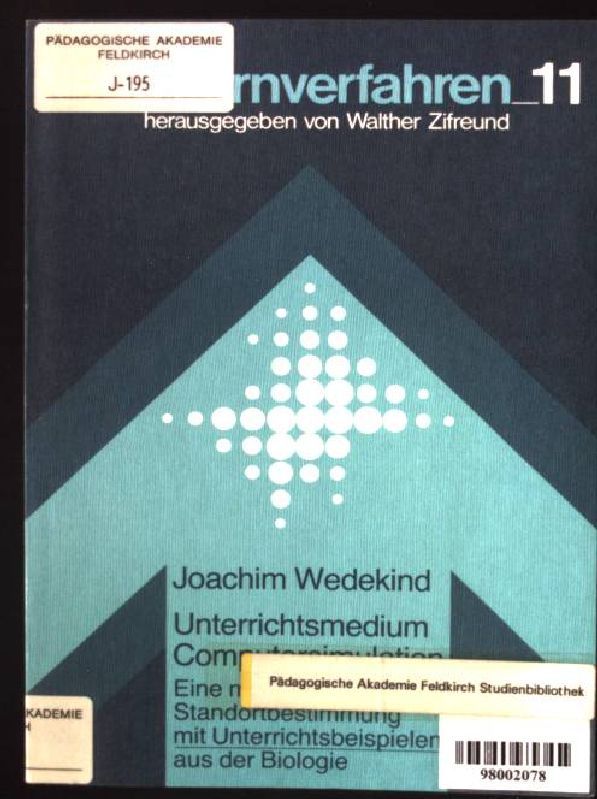 Unterrichtsmedium Computersimulation : e. mediendidakt. Standortbestimmung mit Unterrichtsbeispielen aus d. Biologie