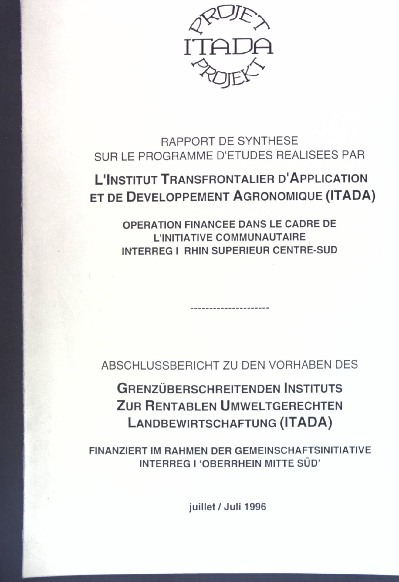 Rapport de synthese sur le programme d'etudes realisees par l'Institut Transfrontalier d'Application et de Develppement Agronomique (ITADA) / Abschlussbericht zu den Vorhaben des Grenzüberschreitenden Instituts zur Rantablen Umweltgerechten Landbewirtschaftung (ITADA)