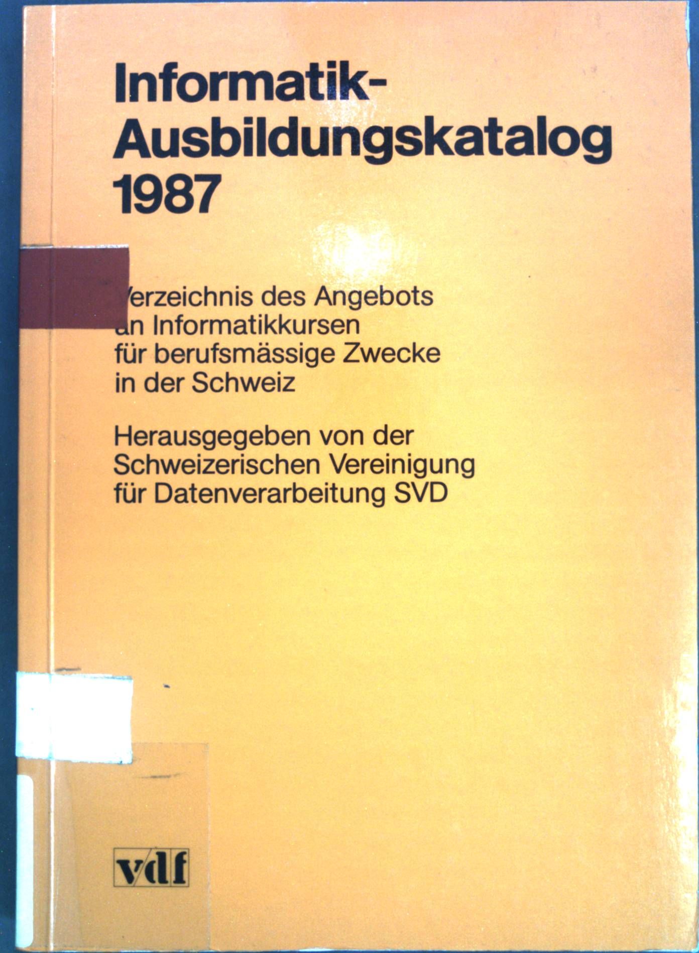 Informatik-Ausbildungskatalog 1987. Verzeichnis des Angebots an Informatikkursen für berufsmässige Zwecke in der Schweiz