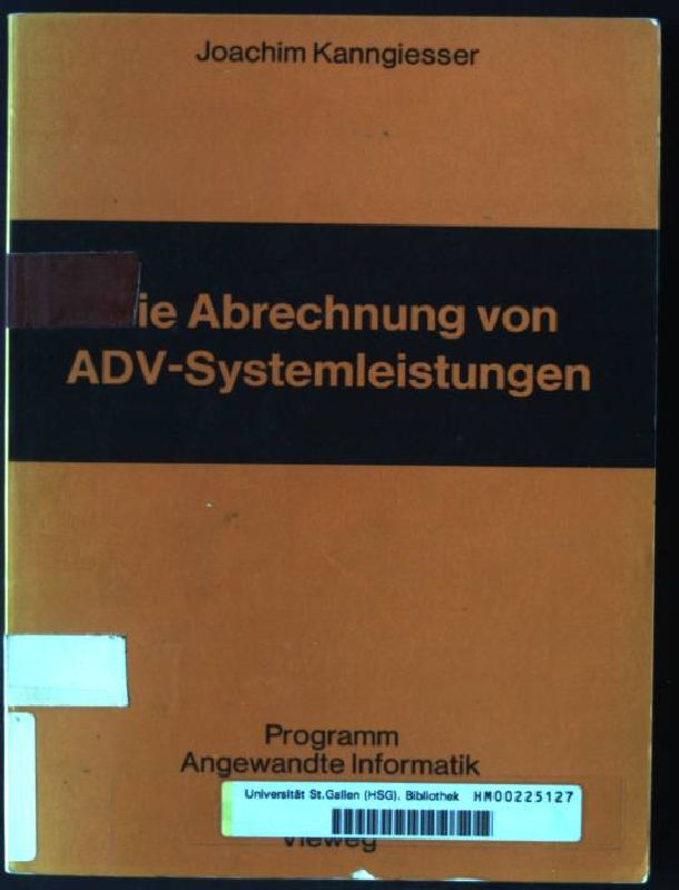 Die Abrechnung von ADV-Systemleistungen : vergleichende Analyse von Abrechnungsverfahren u. Verrechnungsgrundsätzen