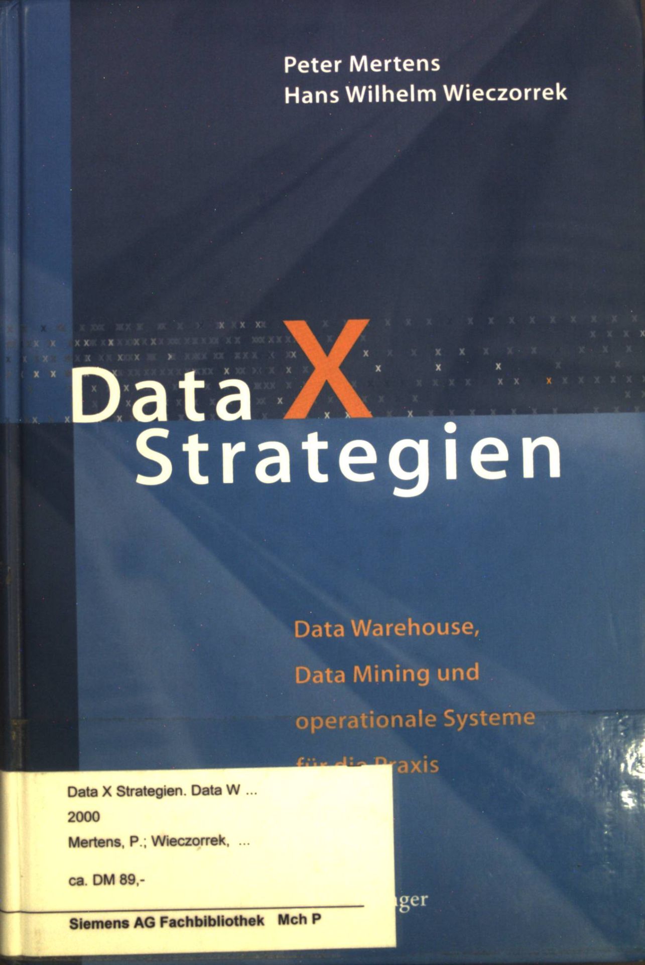 Data-X-Strategien. Data Warehouse, Data Mining und operationale Systeme für die Praxis
