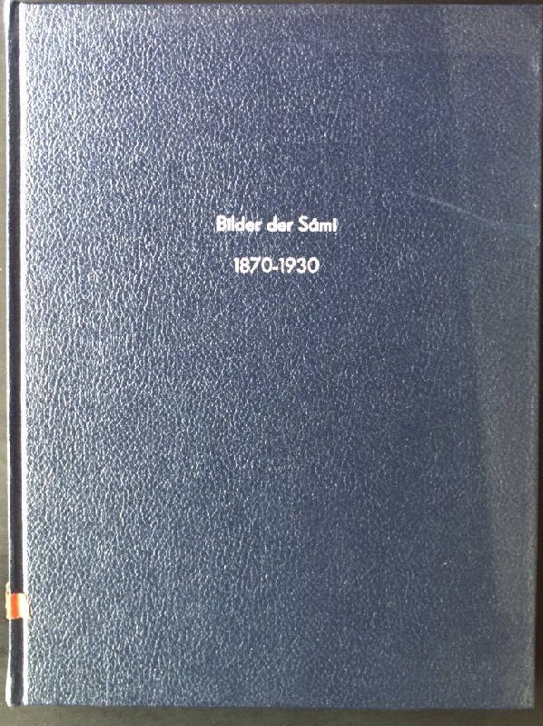 Bilder der Sami, Wahrnehmung, Vorstellung, Identität, Historische Fotografien aus dem Museum Europäischer Kulturen - Staatliche Museen zu Berlin 1870-1930