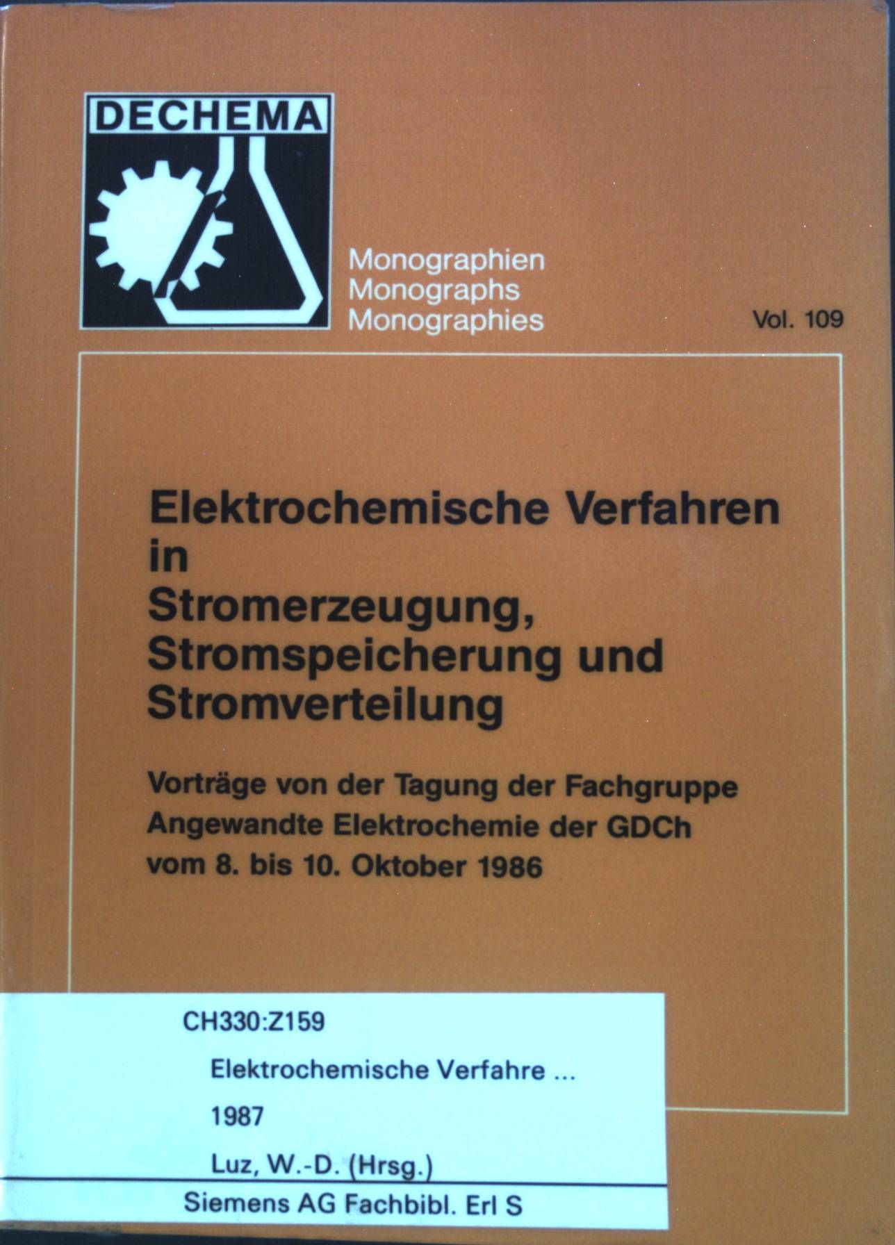 Elektrochemische Verfahren in Stromerzeugung, Stromspeicherung und Stromverteilung : Vorträge von der Tagung der Fachgruppe Angewandte Elektrochemie der GDCh vom 8. - 10. Oktober 1986