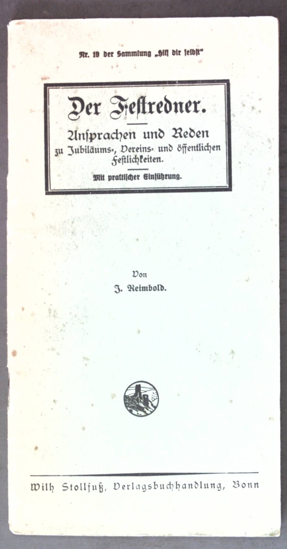 Der Festredner: Ansprachen und Reden zu Jubiläums-, Vereins- und öffentlichen Festlichkeiten