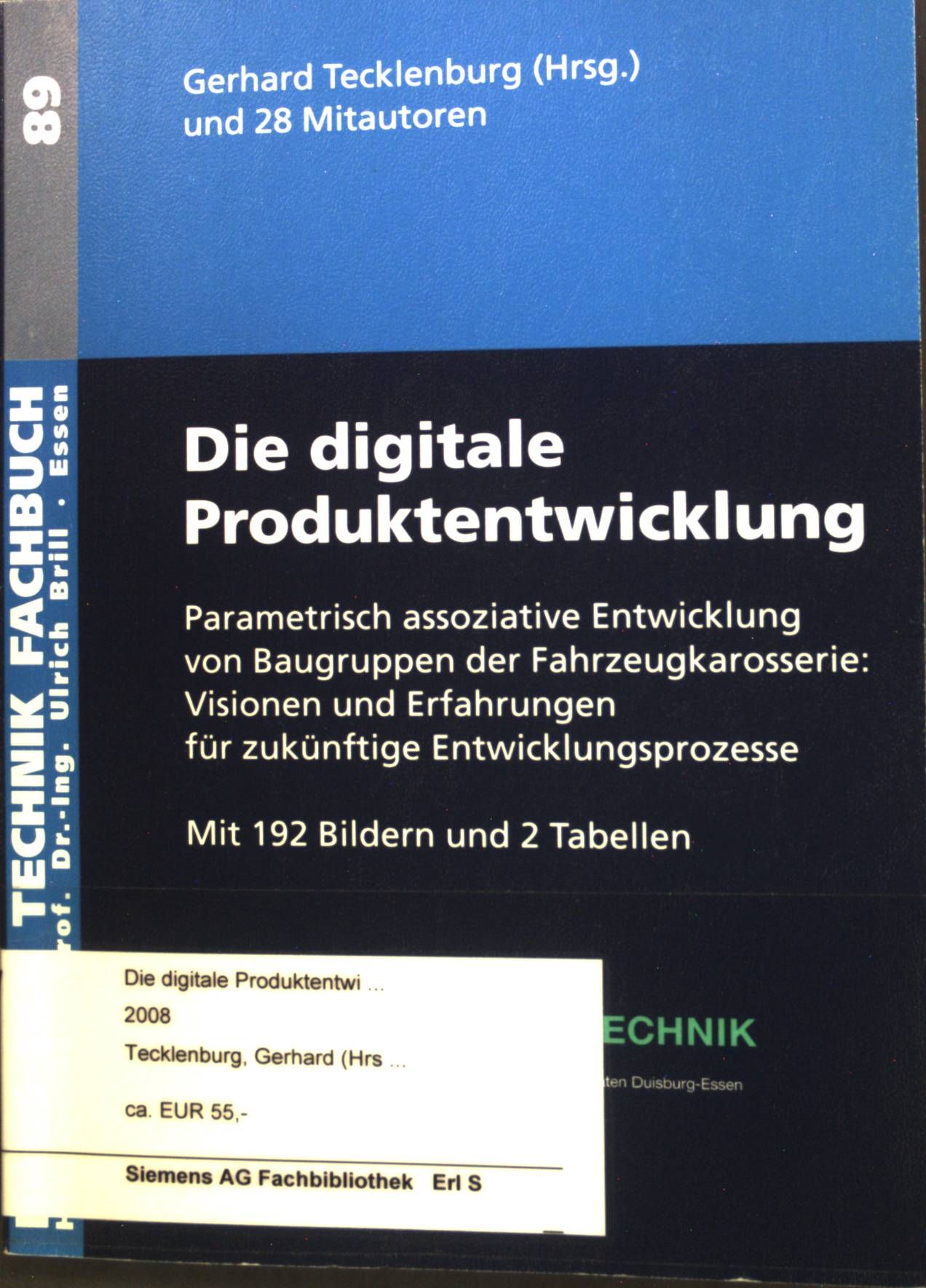 Die digitale Produktentwicklung : Parametrisch assoziative Entwicklung von Baugruppen der Fahrzeugkarosserie: Visionen und Erfahrungen für zukünftige Entwicklungsprozesse