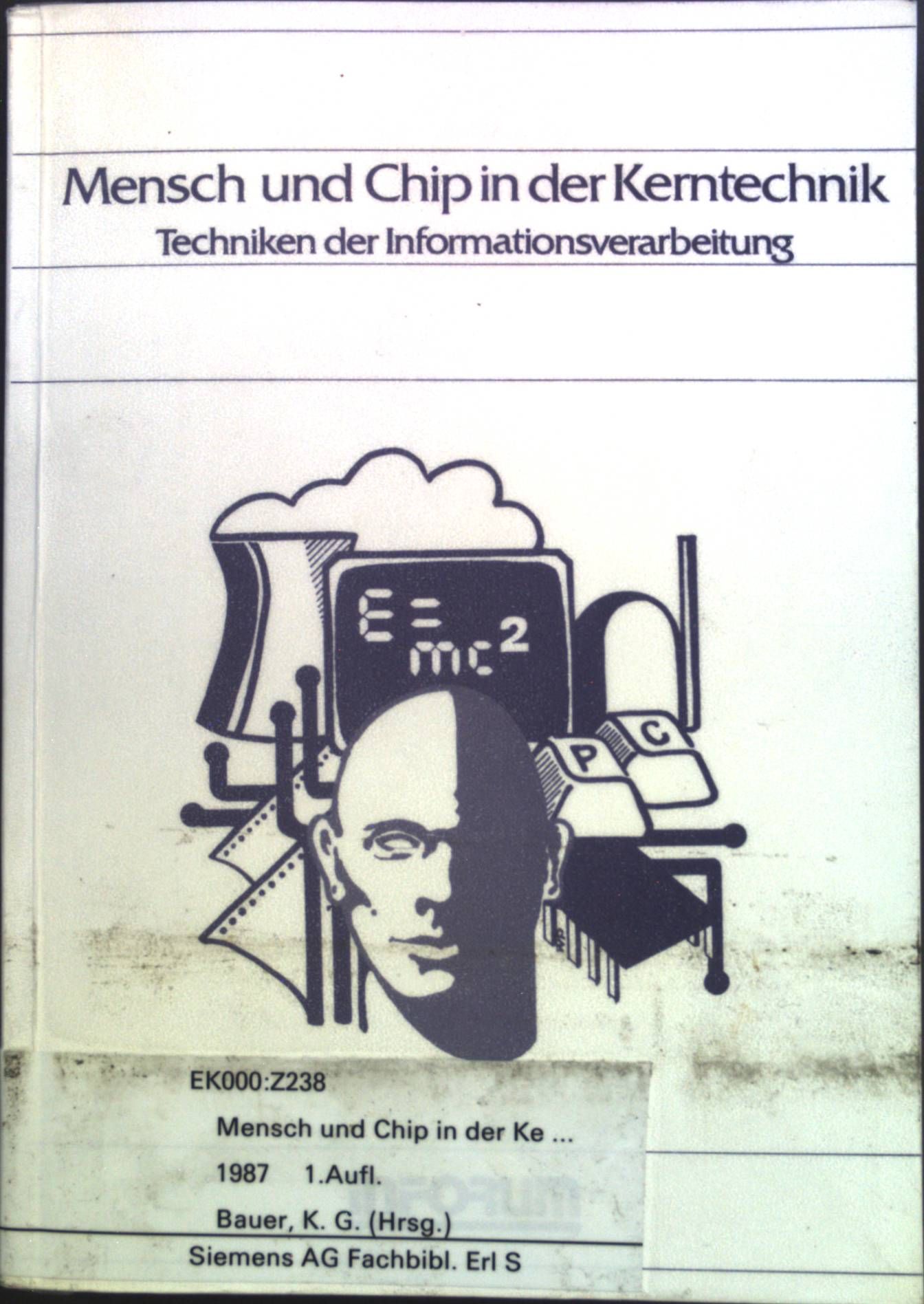 Mensch und Chip in der Kerntechnik : Techniken der Informationsverarbeitung