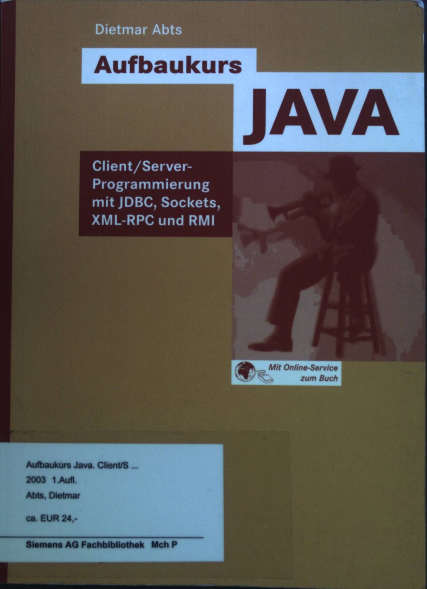 Aufbaukurs Java : Client/Server-Programmierung mit JDBC, Sockets, XML-RPC und RMI