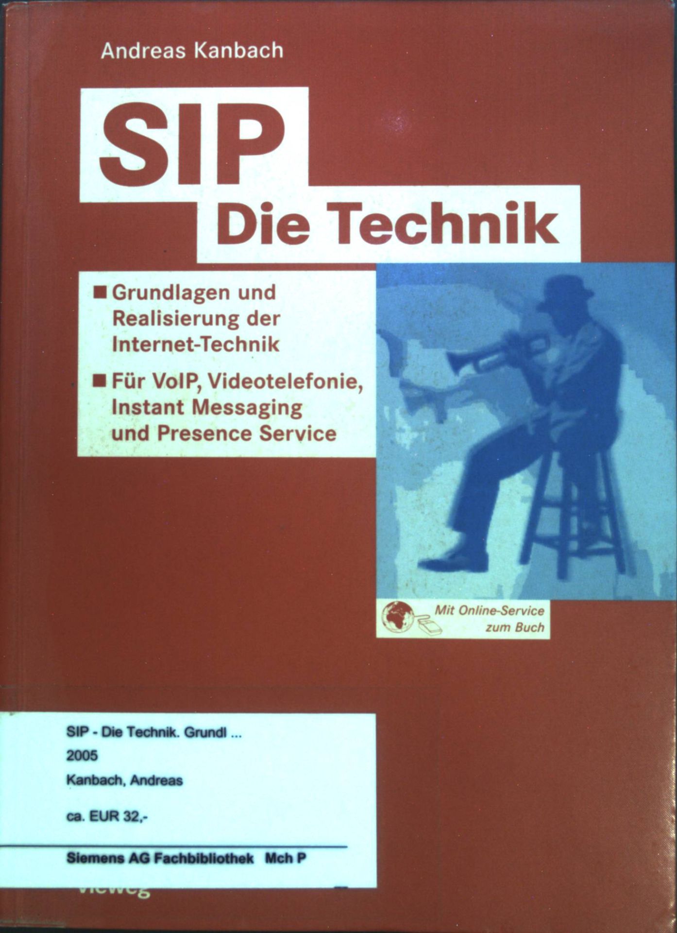 SIP : Die Technik. Grundlagen und Realisierung der Internettechnik - Für VoIP, Videotelefonie, Instant Messaging und Presence Service
