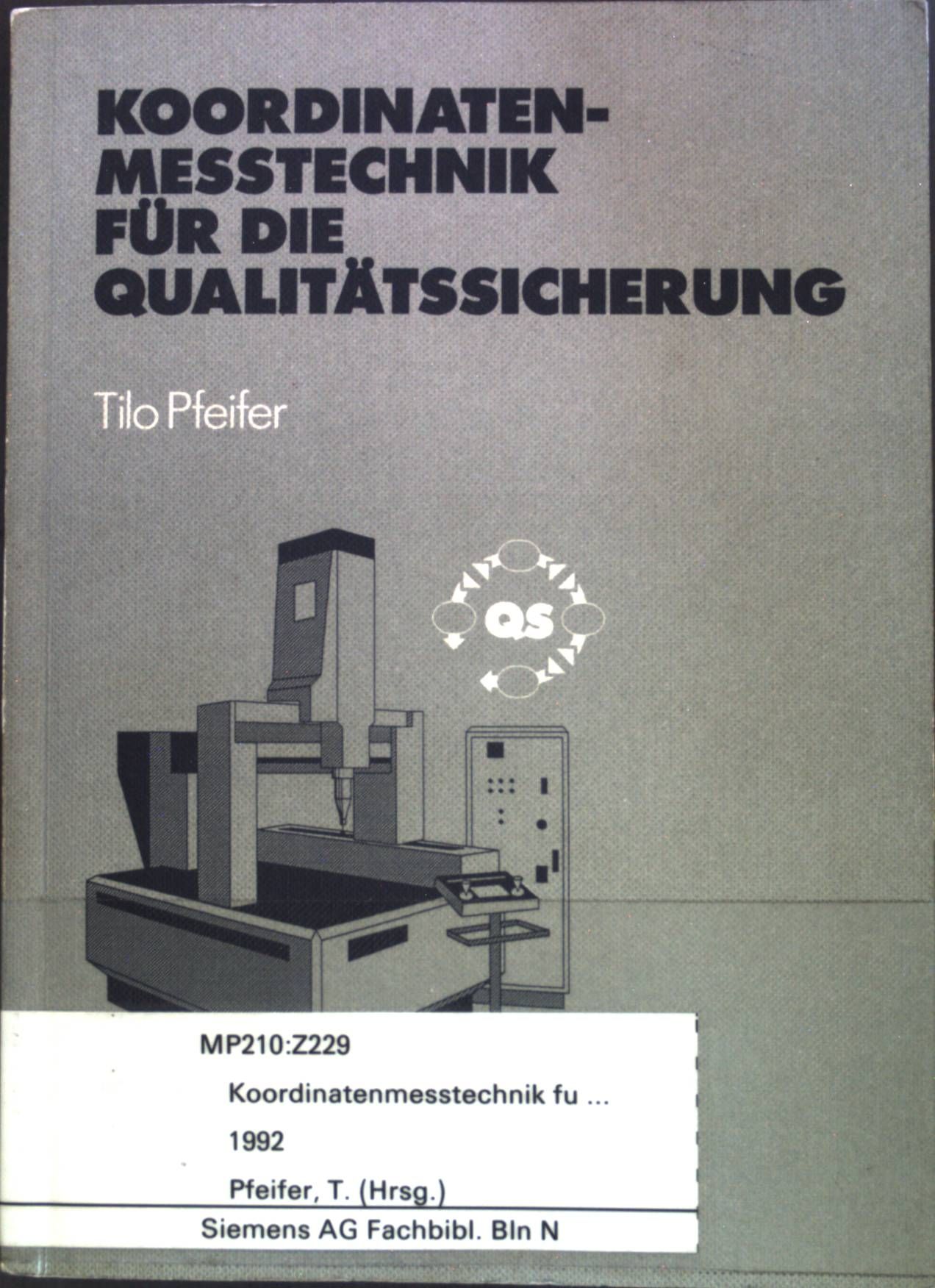 Koordinatenmesstechnik für die Qualitätssicherung : Grundlagen - Technologien - Anwendungen - Erfahrungen