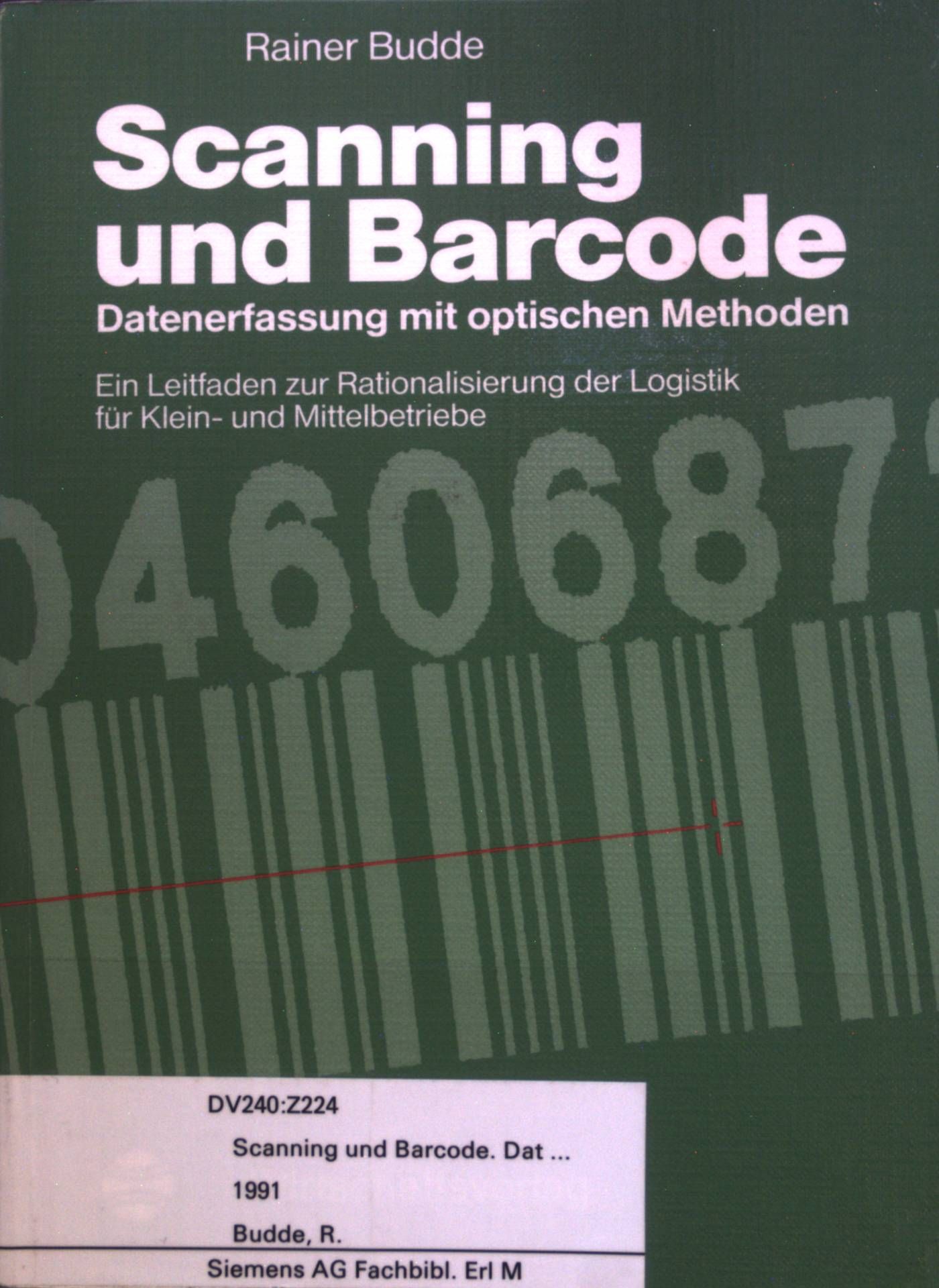 Scanning und Barcode : Datenerfassung mit optischen Methoden - Ein Leitfaden zur Rationalisierung der Logistik für den Klein- und Mittelbetrieb