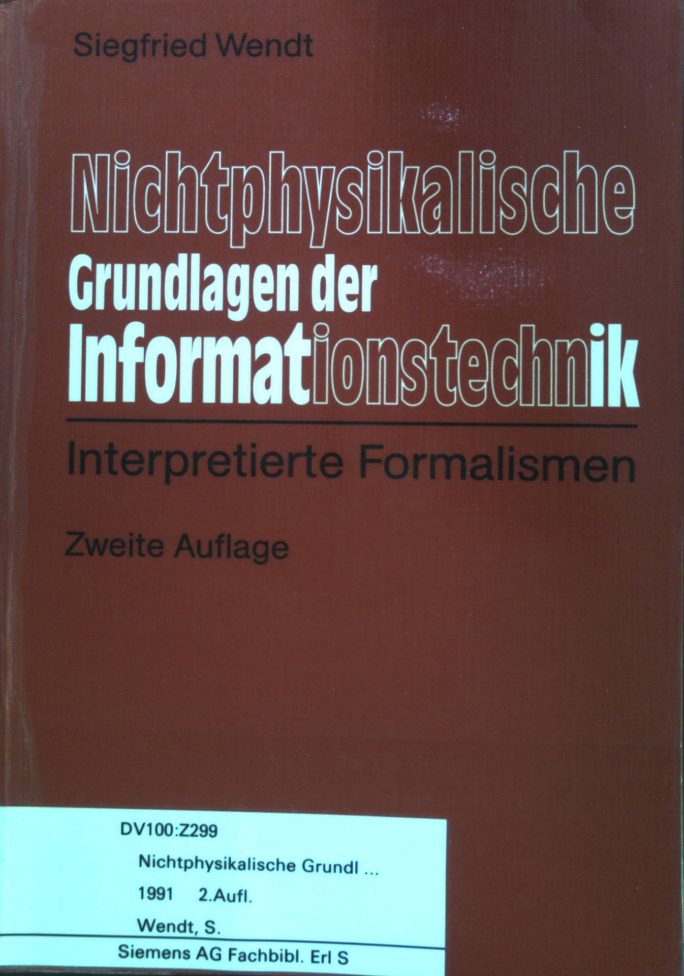 Nichtphysikalische Grundlagen der Informationstechnik : Interpretierte Formalismen