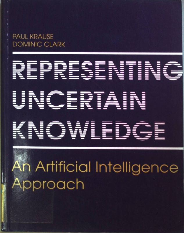 Representing Uncertain Knowledge: An Artificial Intelligence Approach
