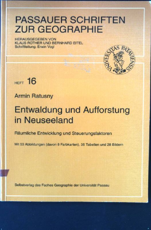 Entwaldung und Aufforstung in Neuseeland : räumliche Entwicklung und Steuerungsfaktoren - mit 35 Tabellen