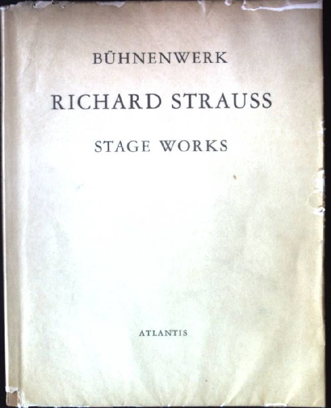 Das Bühnenwerk von Richard Strauss = The Stage Works of Richard Strauss