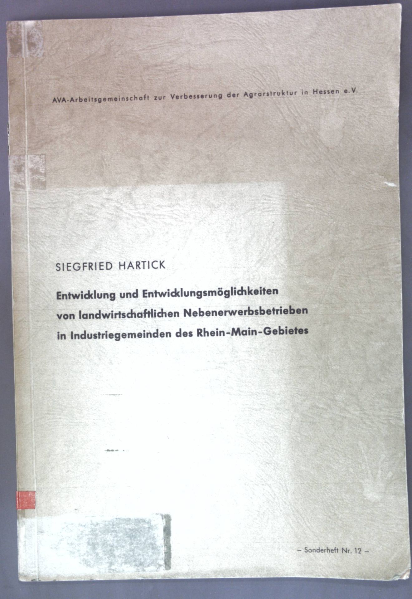 Entwicklung und Entwicklungsmöglichkeiten von landwirtschaftlichen Nebenerwerbsbetrieben in Indsutriegemeinden des Rhein-Main-Gebietes