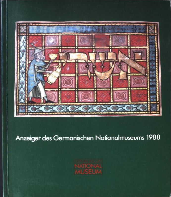 Germanisches National Museum. Anzeiger des Germannischen Nationalmuseums und Berichte aus dem Forschungsinstitut für Realienkunde