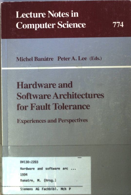 Hardware and Software Architectures for Fault Tolerance: Experiences and Perspectives