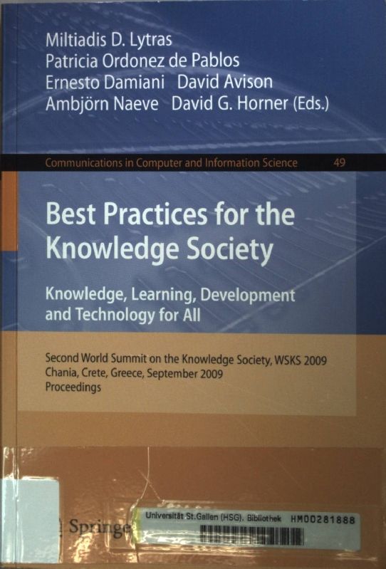 Best Practices for the Knowledge Society. Knowledge, Learning, Development and Technology for All: Second World Summit on the Knowledge Society, WSKS 2009 Chania, Crete, Greece, September 16-18, 2009