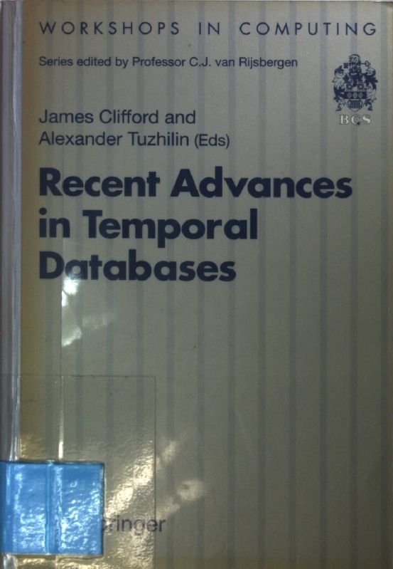 Recent Advances in Temporal Databases: Proceedings Of The International Workshop On Temporal Databases, Zurich, Switzerland, 17-18 September 1995