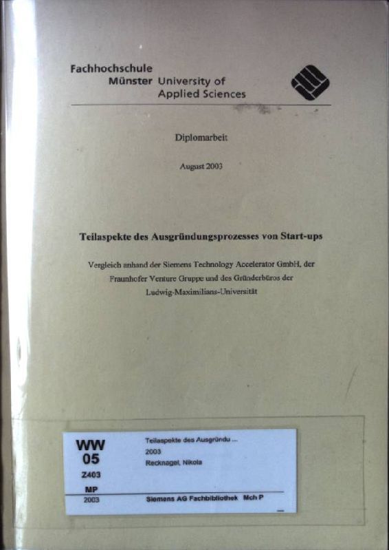 Teilaspekte des Ausgründungsprozesses von Start-ups. Vergleich anhand der Siemens Technology Accelerator GmbH, der Fraunhofer Venture Gruppe und des Gründerbüros der Ludwig-Maximilians-Universität