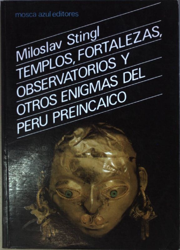 Templos, fortalezas, observatorios y otros enigmas del Peru preincaico
