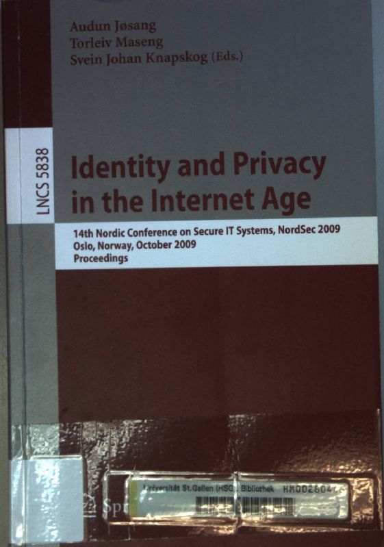 Identity and Privacy in the Internet Age: 14th Nordic Conference on Secure IT Systems, NordSec 2009, Oslo, Norway, 14-16 October 2009, Proceedings