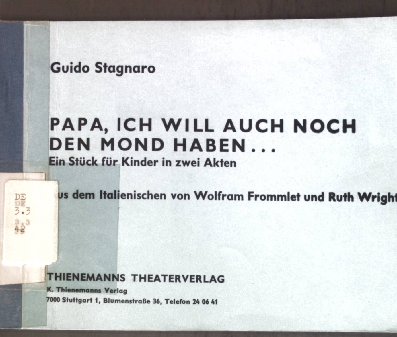 Papa, ich will auch noch den Mond haben...: Ein Stück für Kinder in zwei Akten