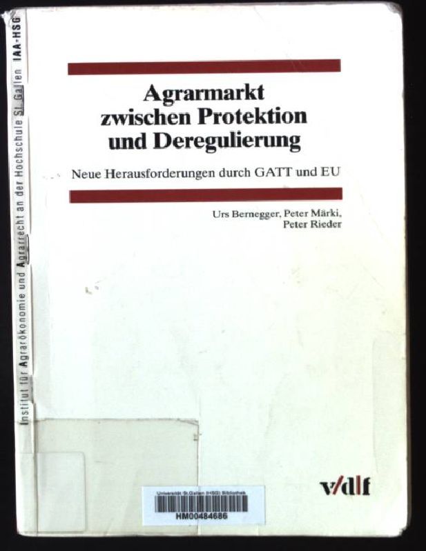 Agrarmarkt zwischen Protektion und Deregulierung : neue Herausforderungen durch GATT und EU