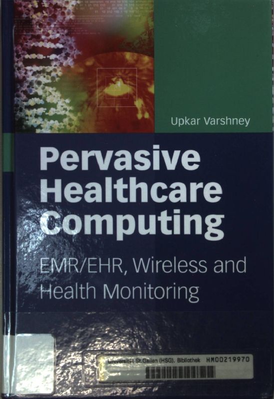 Pervasive Healthcare Computing: EMR/EHR, Wireless and Health Monitoring