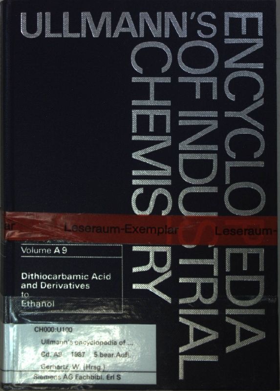 Ullmann's encyclopedia of industrial chemistry: Vol.A 9: Dithiocarbamic Acid to Ethanol