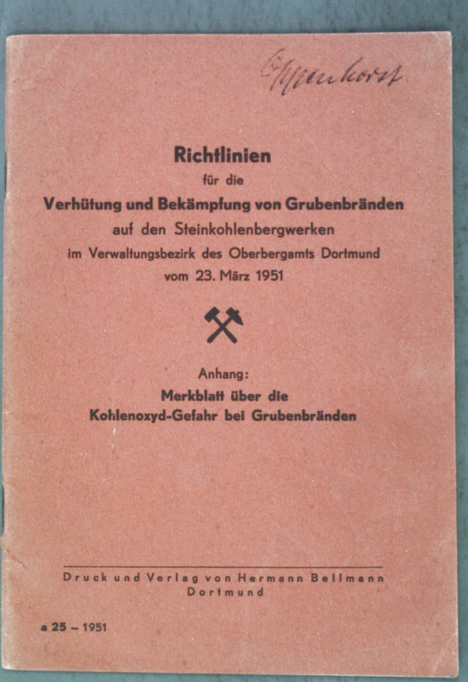 Richtlinien für die Verhütung und Bekämpfung von Grubenbränden auf den Steinkohlenbergwerken im Verwaltungsbezirk des Oberbergamts Dortmund vom 23. März 1951 - Anhang: Merkblatt über die Kohlenoxyd-Gefahr bei Grubenbränden