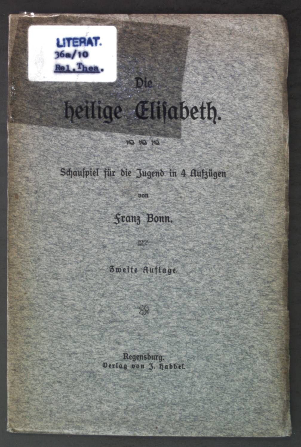 Die heilige Elisabeth: Schauspiel für die Jugend in 4 Aufzügen