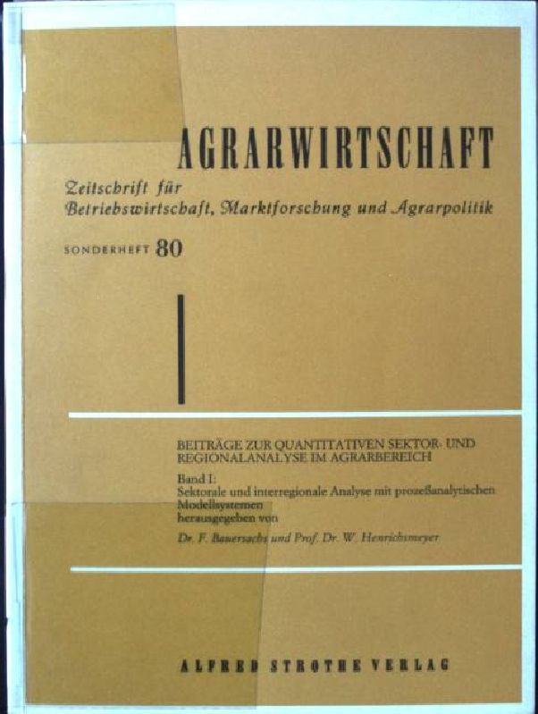 Beiträge zur Quantitativen Sektor- und Regionalanalyse im Agrarbereich, Band I: Sektorale und interrregionale Analyse mit prozeßanalytischen Modellsystemen