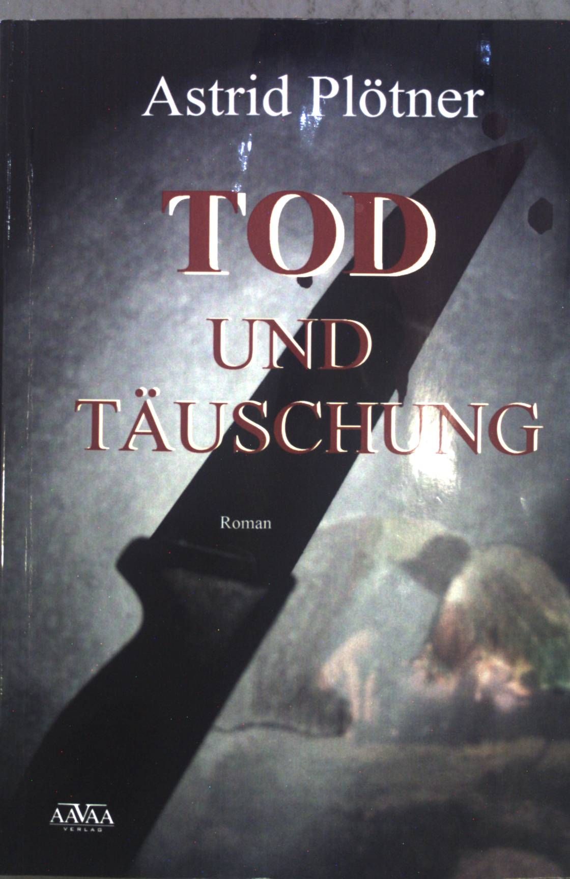 Tod und Täuschung : Roman