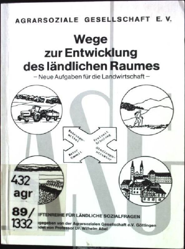 Wege zur Entwicklung des ländlichen Raumes. - Neue Aufgaben für die Landwirtschaft-