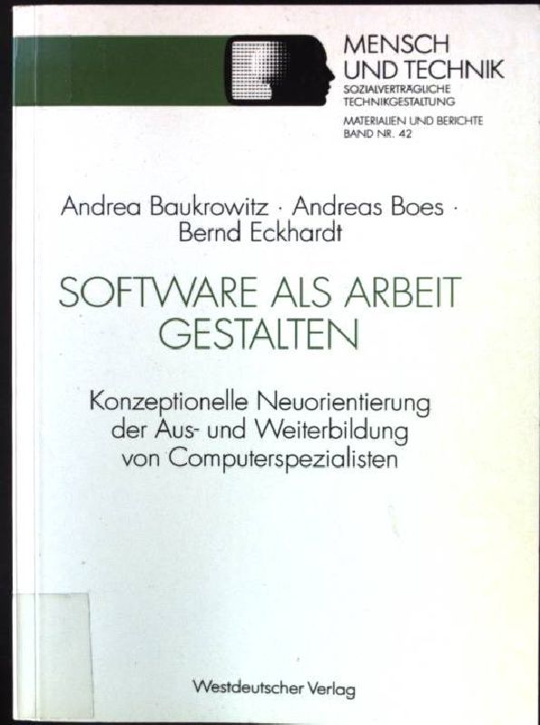 Software als Arbeit gestalten : konzeptionelle Neuorientierung der Aus- und Weiterbildung von Computerspezialisten