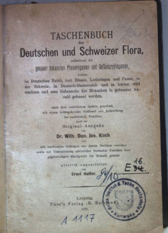 Taschenbuch der Deutschen und Schweizer Flora, enthaltend die genauer bekannten Phanerogamen und Gefässcryptogamen, welche im Deutschen Reich, incl. Elsass, Lothringen und Posen, in der Schweiz, in Deutsch-Oesterreich und in Instrien wild wachsen und zum Gebrauche der Menschen in grösserer Anzahl gebauet werden
