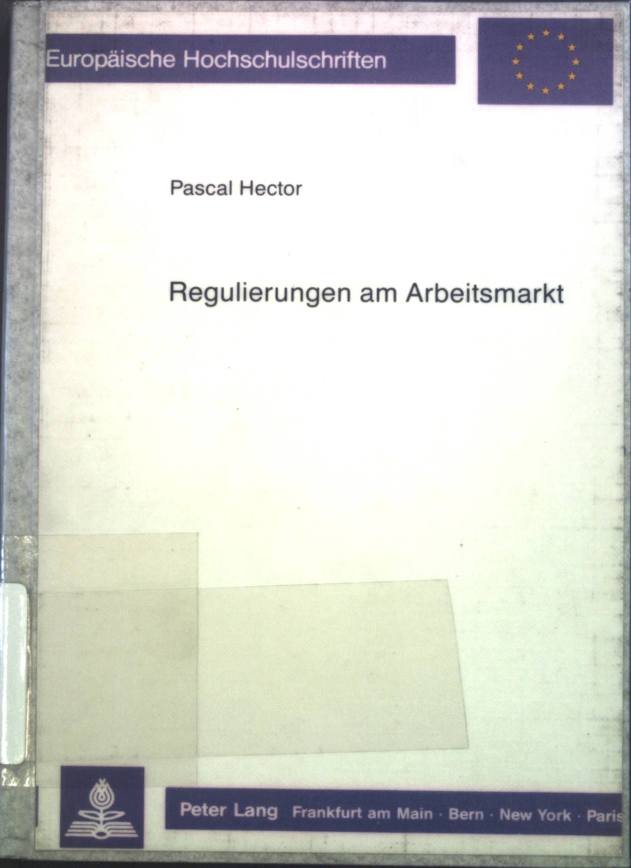 Regulierungen am Arbeitsmarkt : e. vergleichende beschäftigungspolit. Analyse für ausgew. Staaten d. Europ. Gemeinschaft