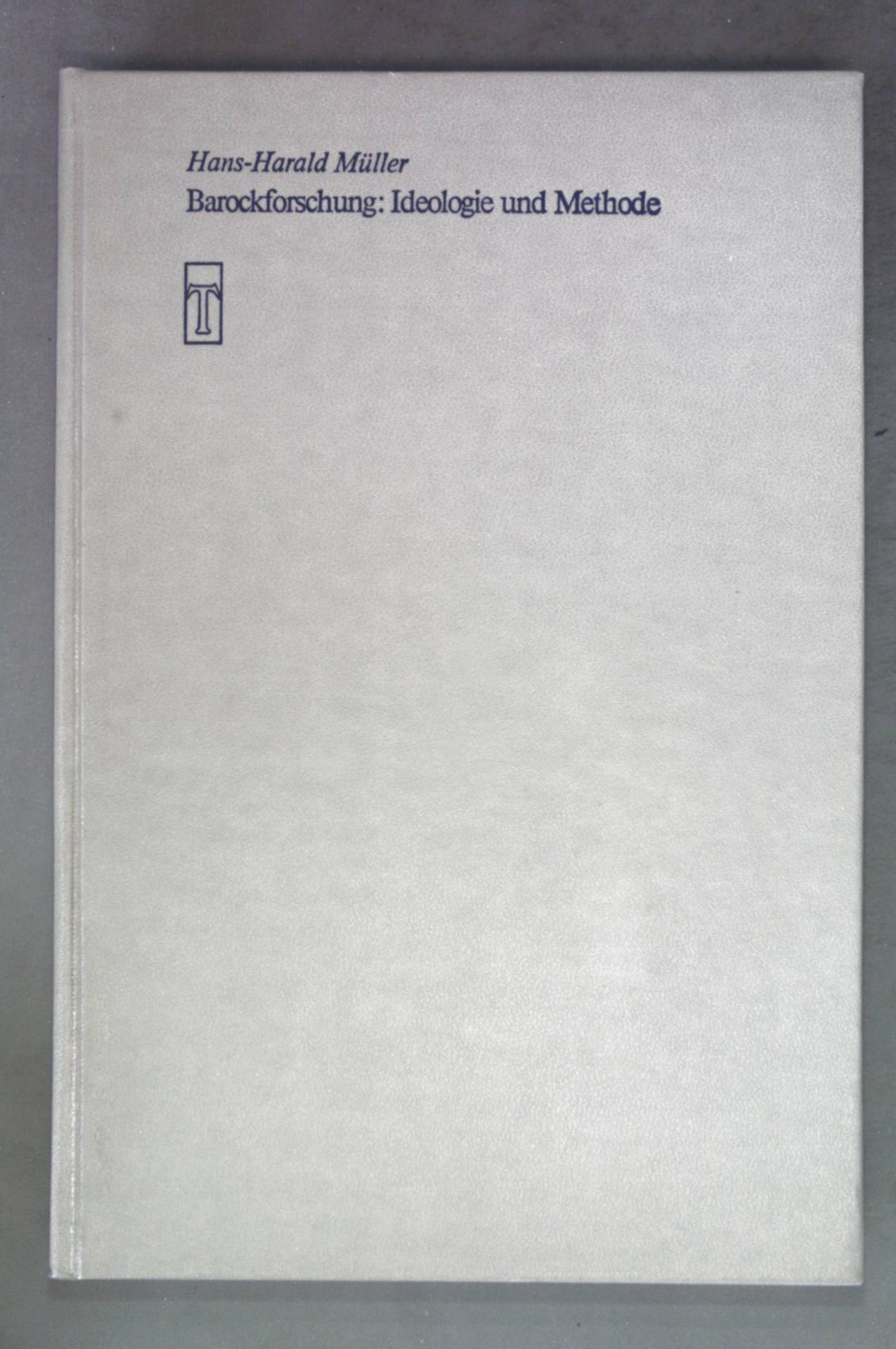 Barockforschung, Ideologie und Methode : ein Kap. dt. Wissenschaftsgeschichte 1870 - 1930